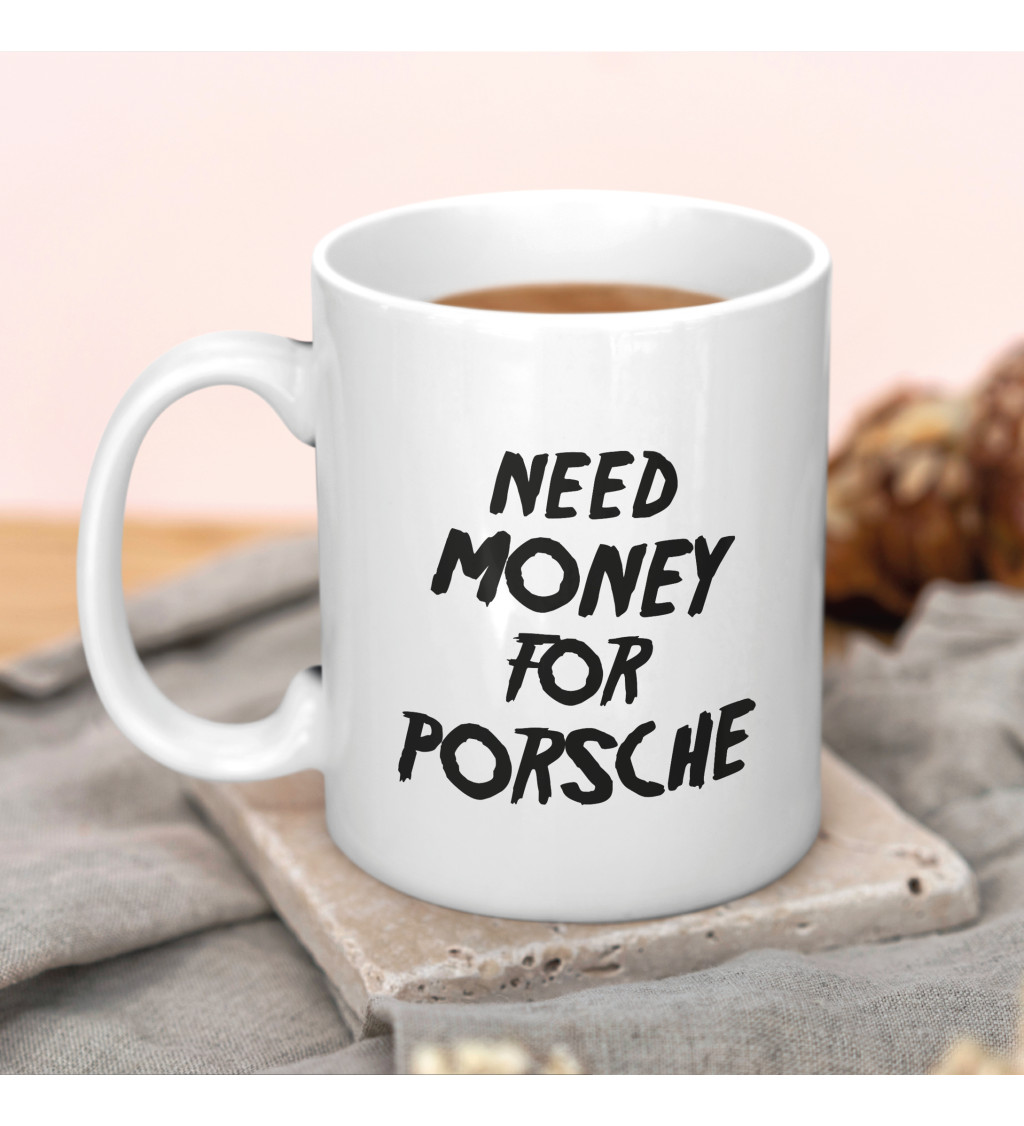 Hrnek - Need money for porsche