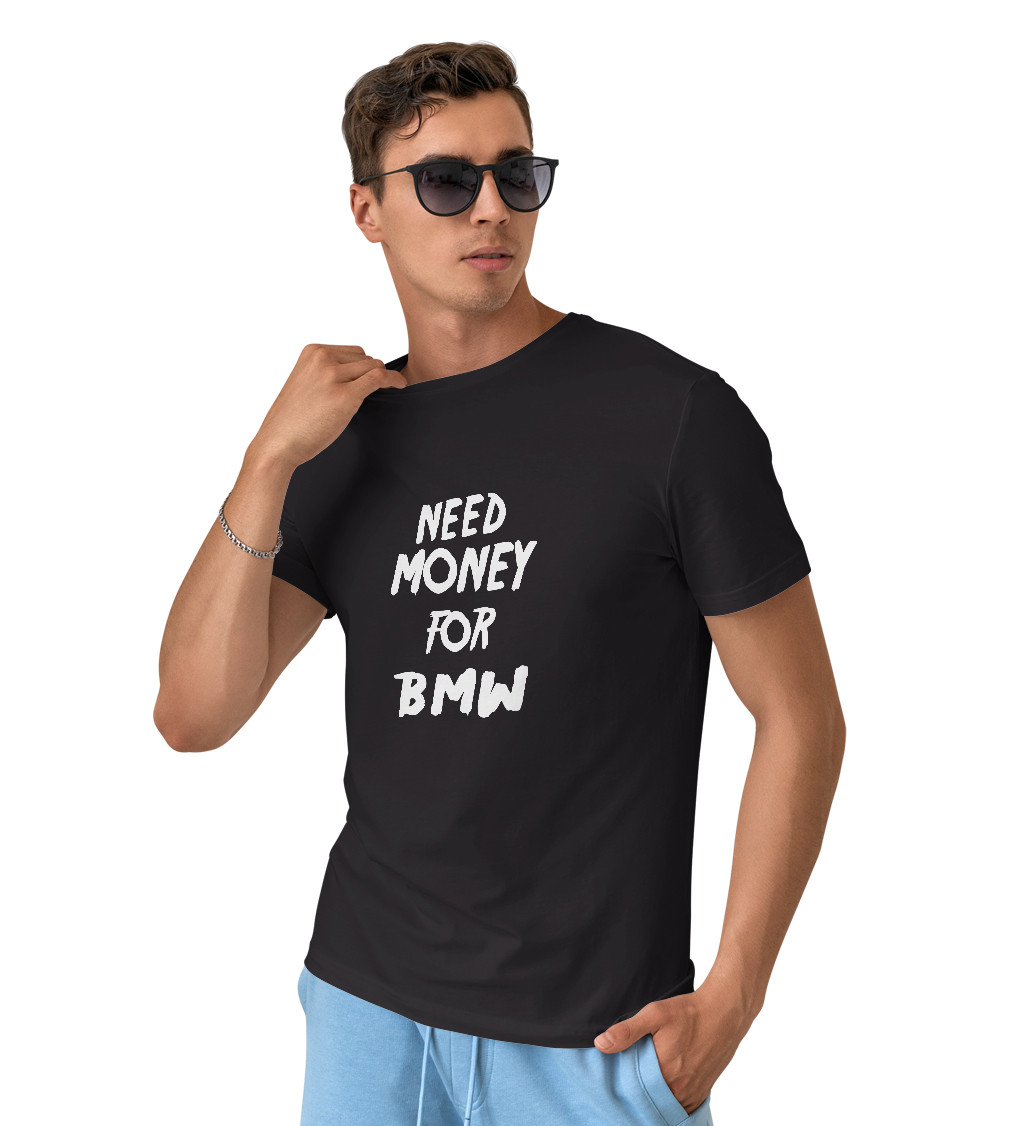 Pánské triko černé - Need money for BMW