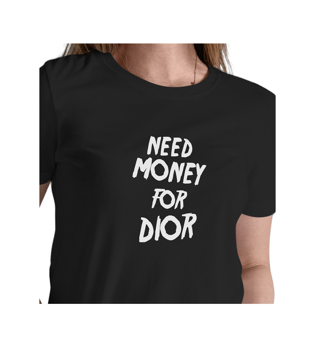 Dámské triko černé - Need money for Dior