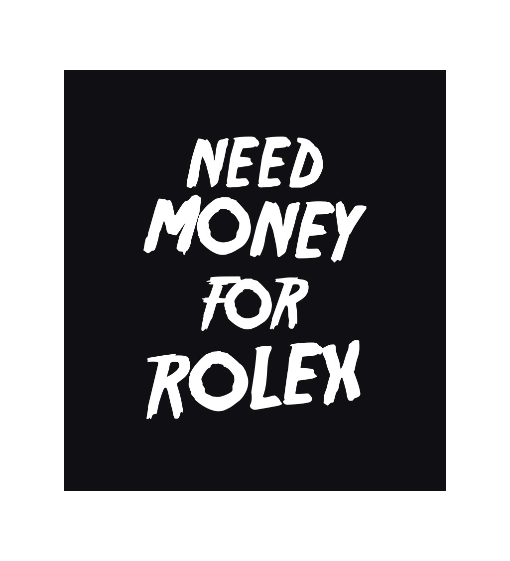 Dámské triko černé - Need money for Rolex