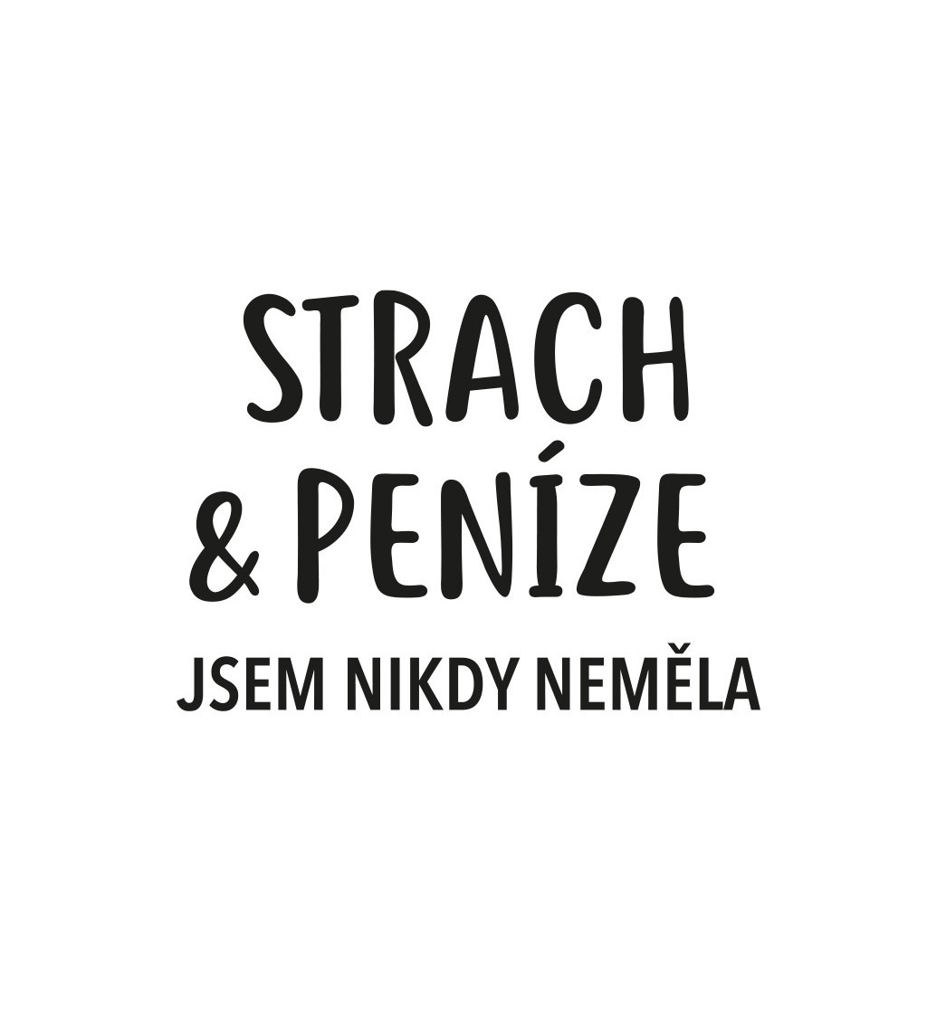 Nažehlovací nápis - Strach a peníze jsem nikdy neměla