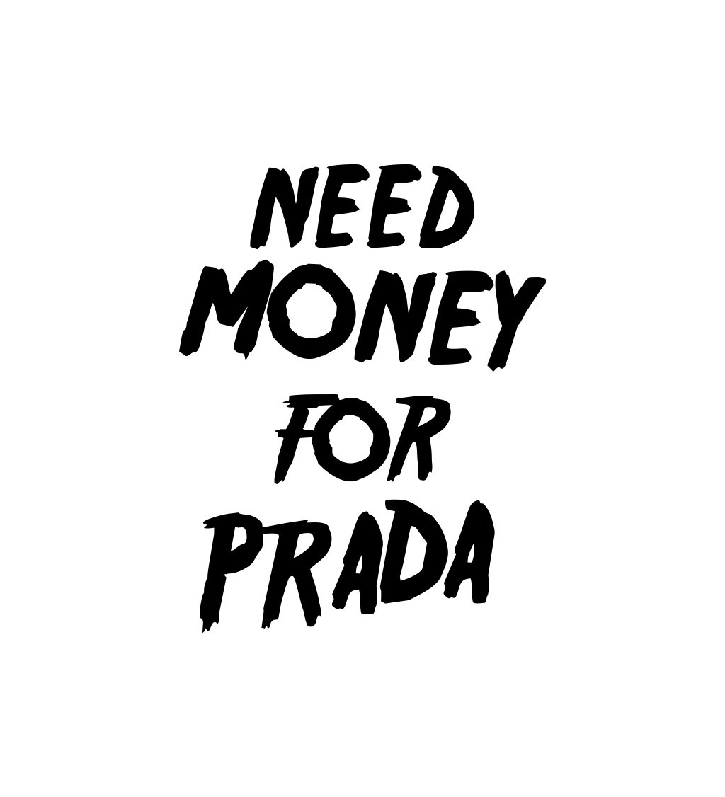 Nažehlovací nápis - Need money for Prada