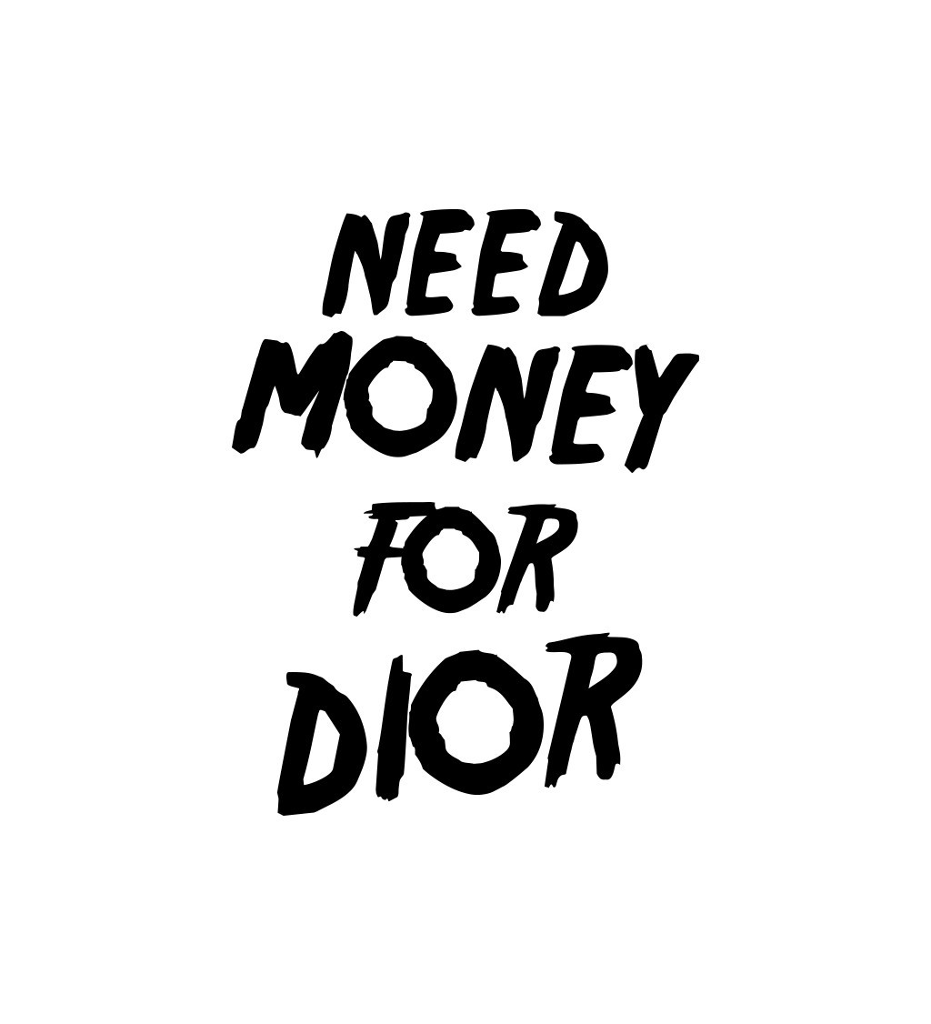 Nažehlovací nápis - Need money for Dior