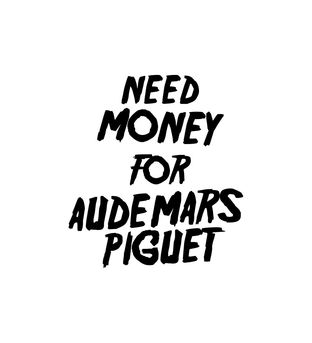 Nažehlovací nápis - Need money for Audemars