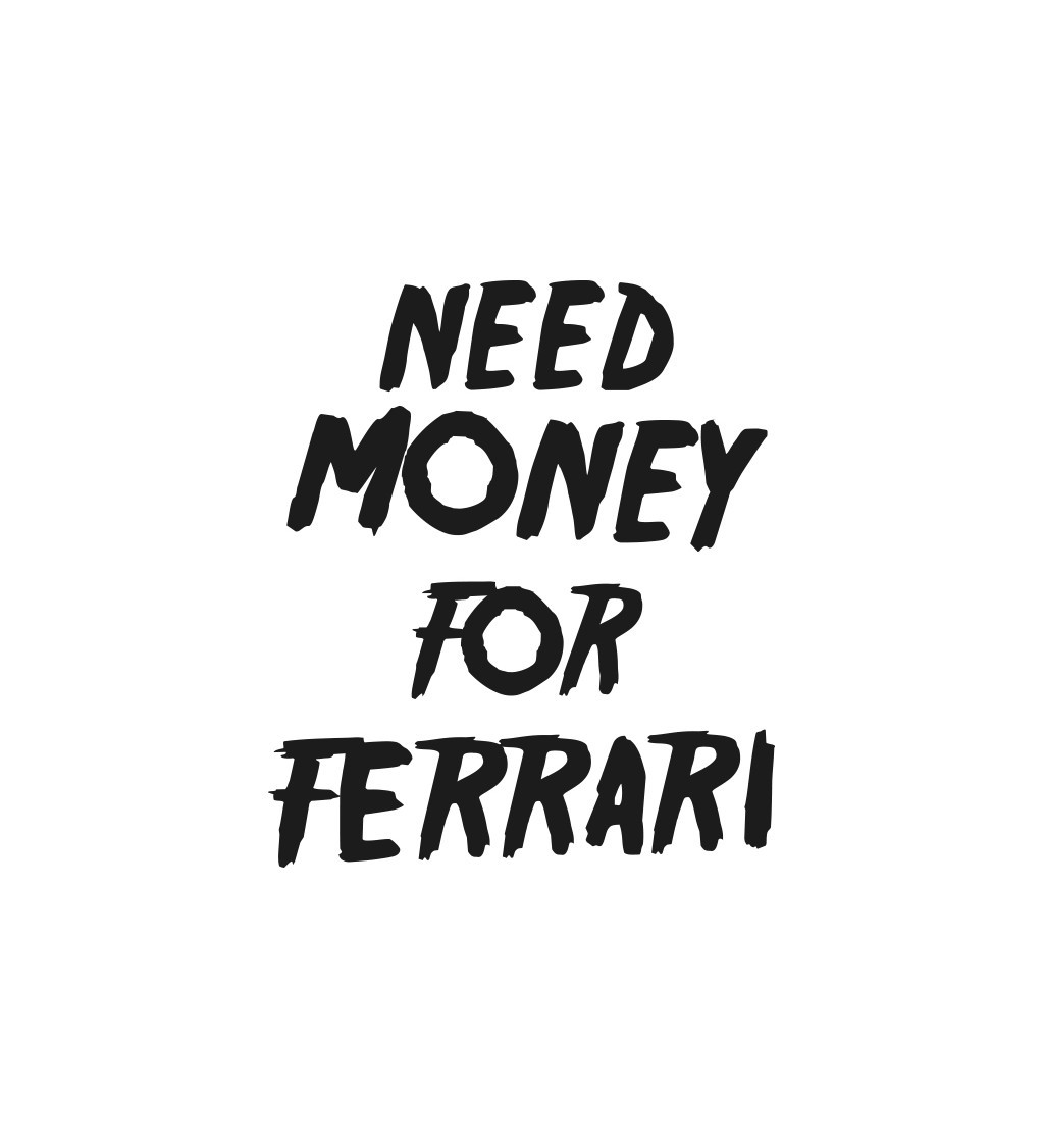 Nažehlovací nápis - Need money for Ferrari