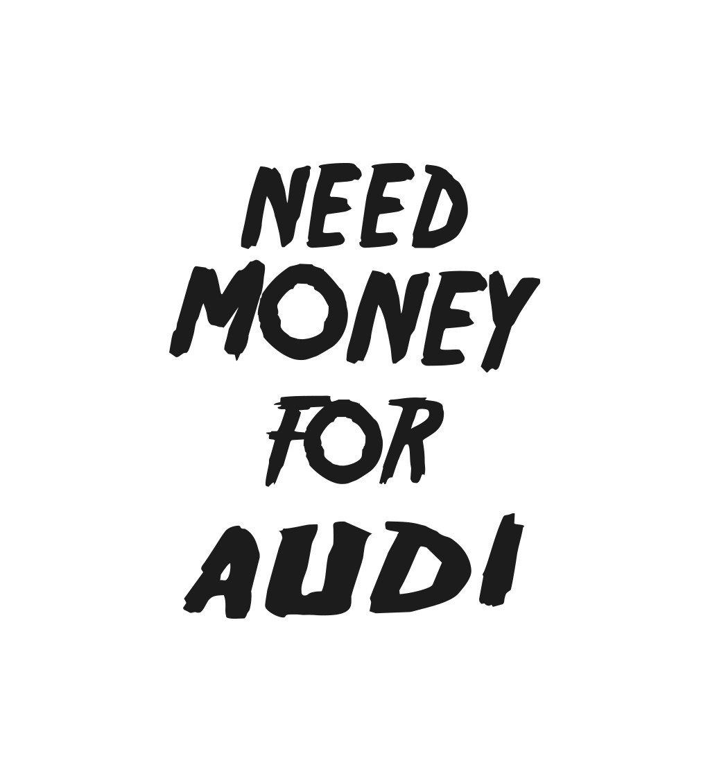 Nažehlovací nápis - Need money for audi