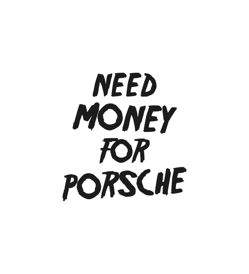 Nažehlovací nápis - Need money for porsche