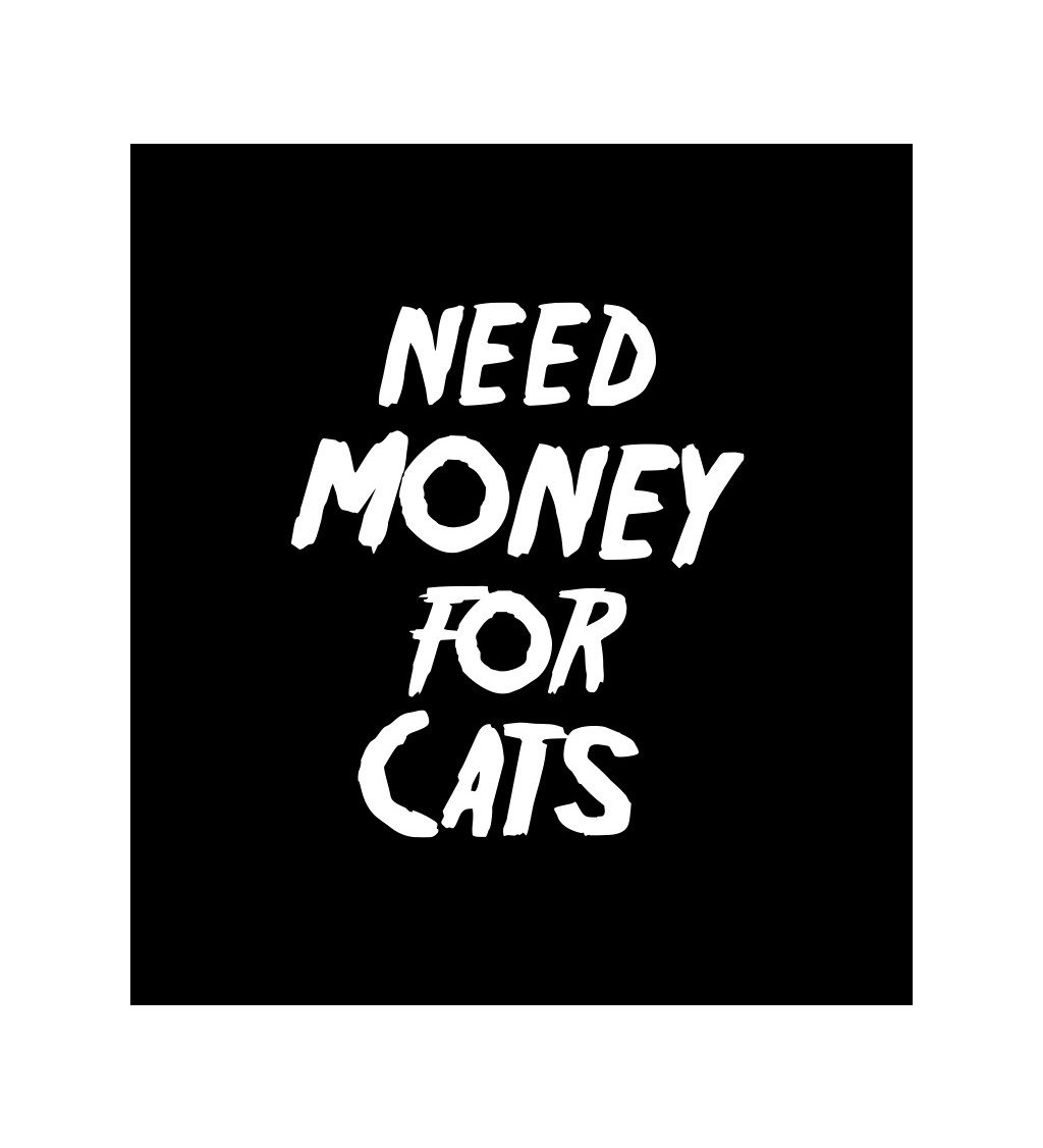 Dámské tričko černé Need money for cats