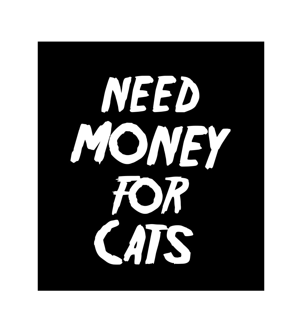 Pánské tričko černé Need money for cats