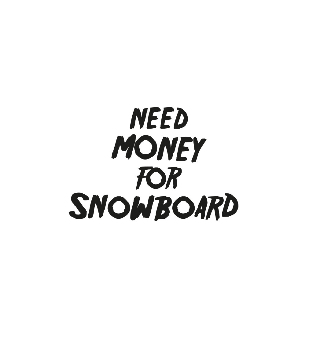 Dámské tričko bílé Need money for snowboard