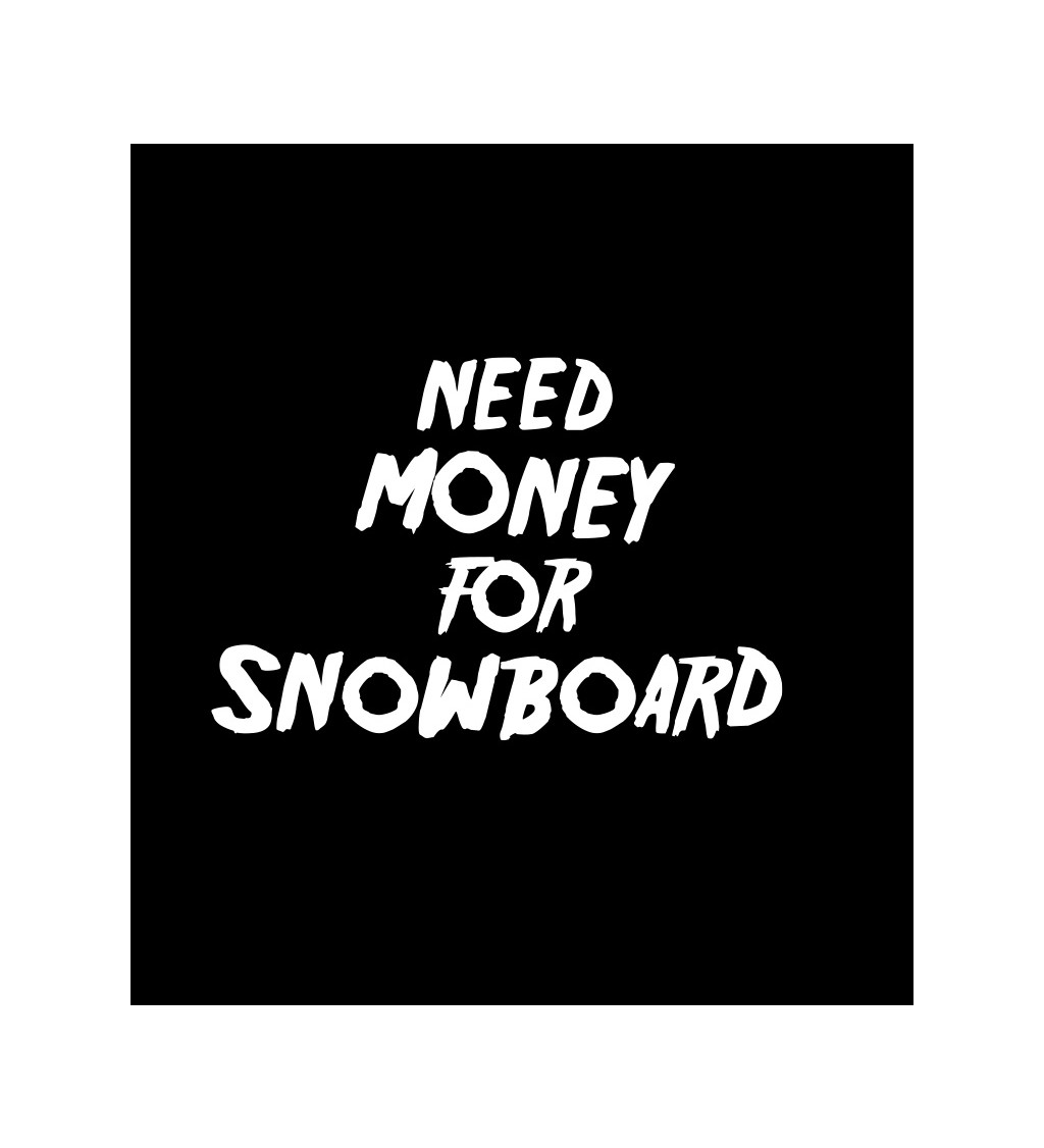 Dámské tričko černé Need money for snowboard