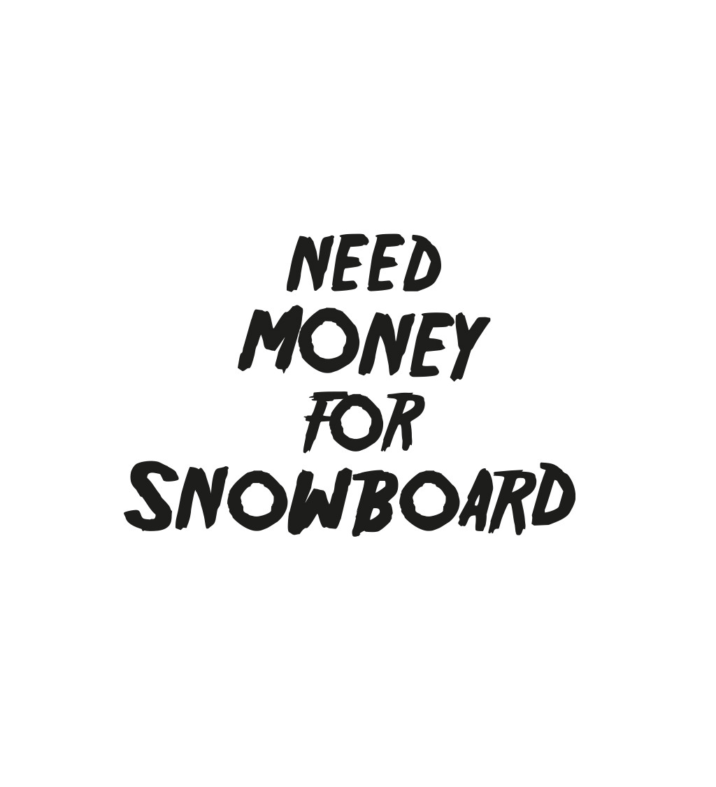 Pánské tričko bílé Need money for snowboard