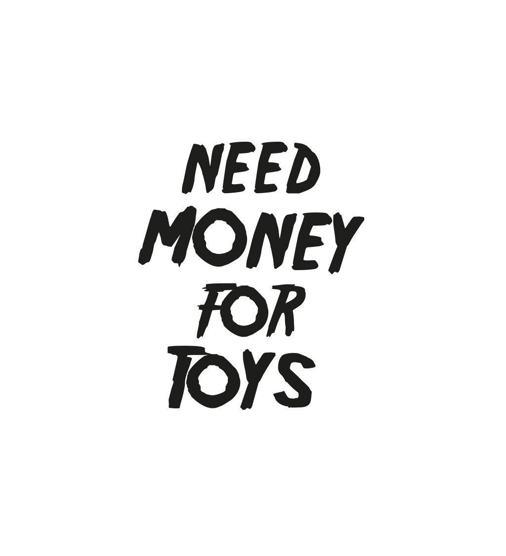 Dámské tričko bílé Need money for toys