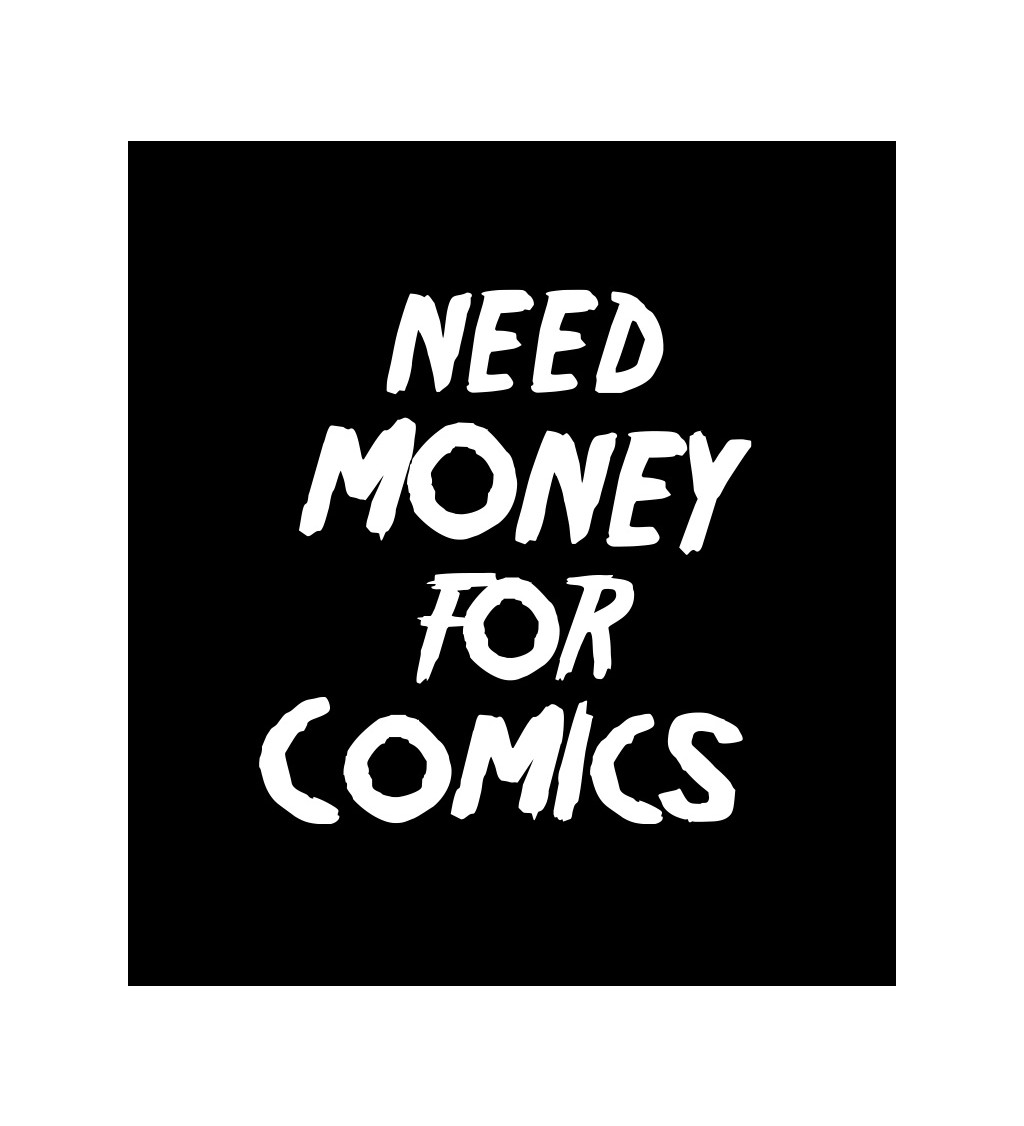 Dámské tričko černé Need money for comics