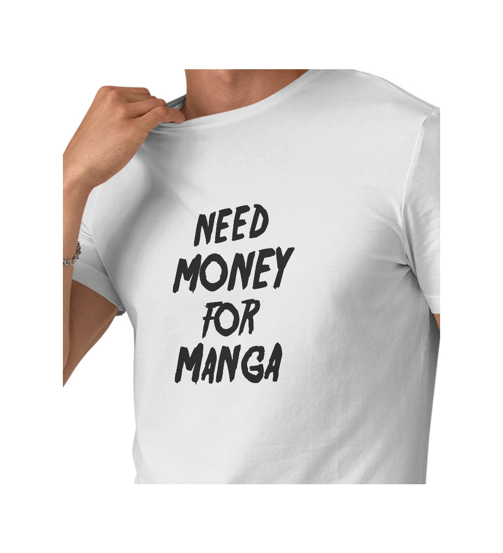 Pánské tričko bílé Need money for manga