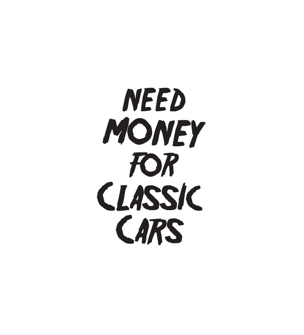 Dámské tričko bílé Need money for classic cars