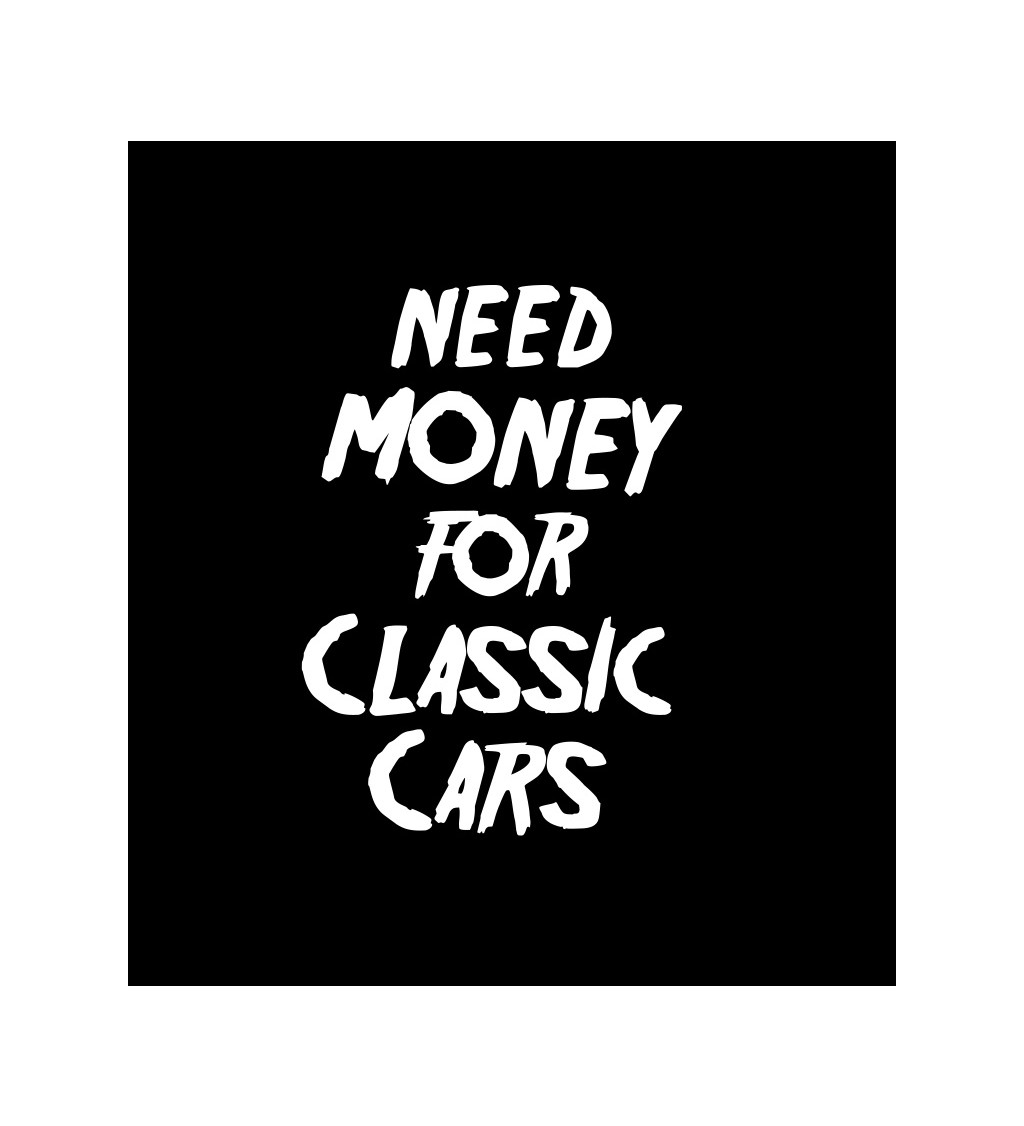 Dámské tričko černé Need money for classic cars