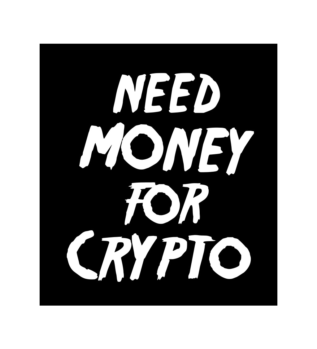 Pánské tričko černé Need money for crypto