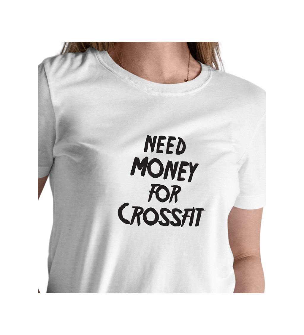 Dámské tričko bílé Need money for crossfit