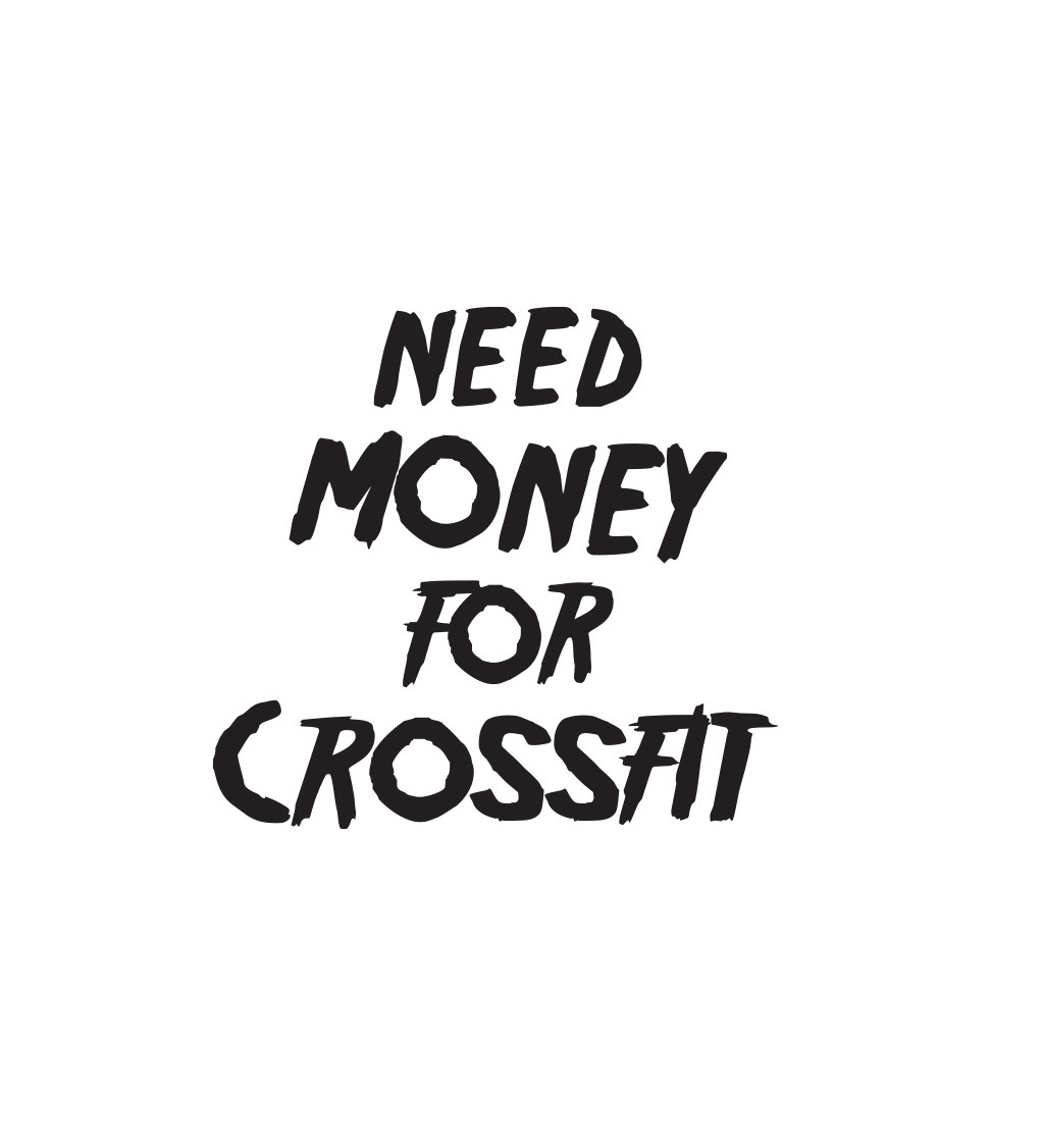 Dámské tričko bílé Need money for crossfit