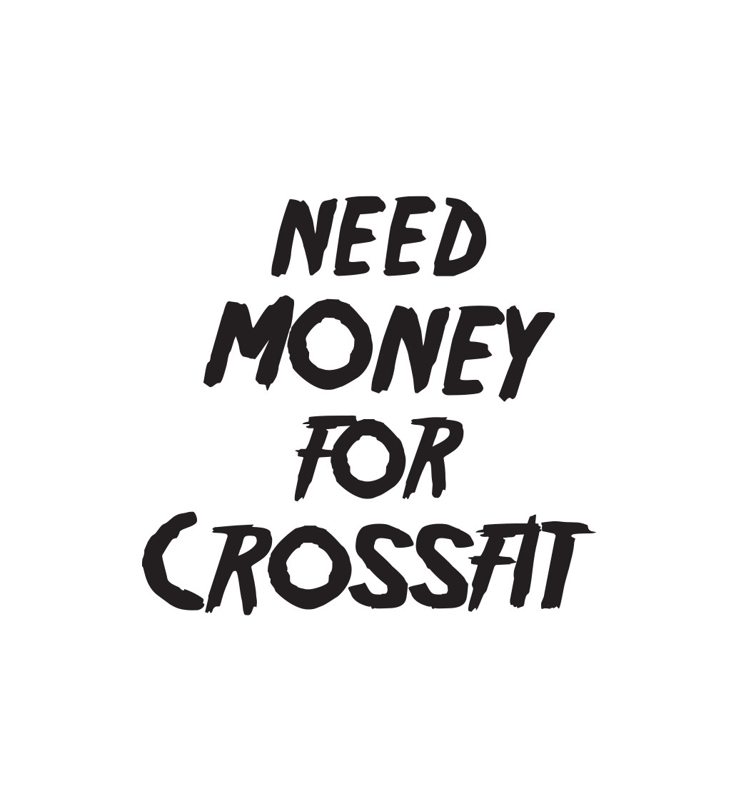 Pánské tričko bílé Need money for crossfit