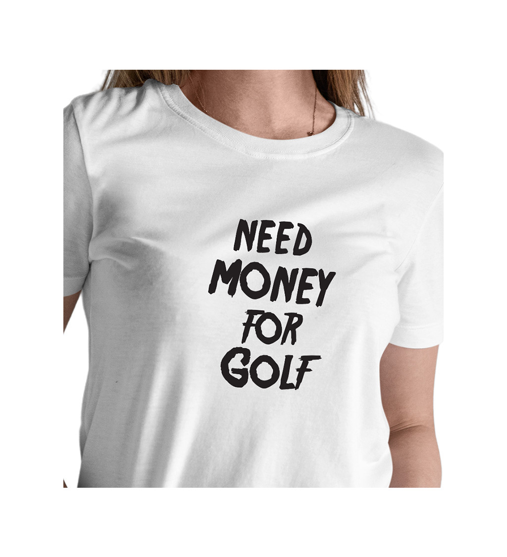 Dámské tričko bílé Need money for golf