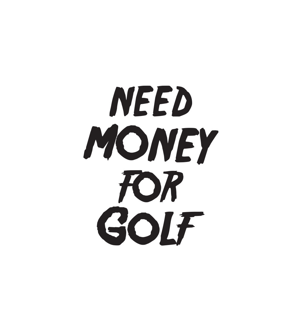 Dámské tričko bílé Need money for golf