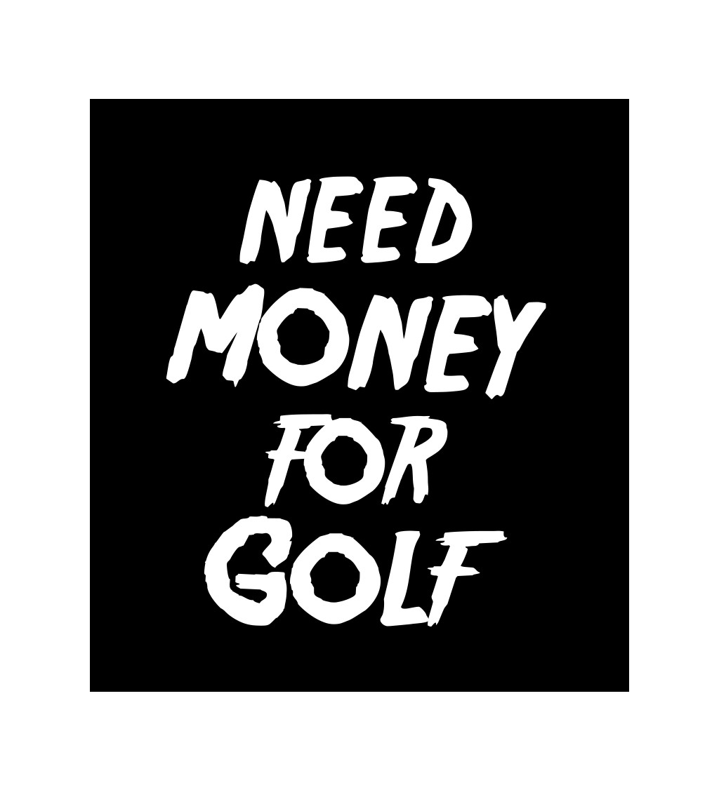 Pánské tričko černé Need money for golf