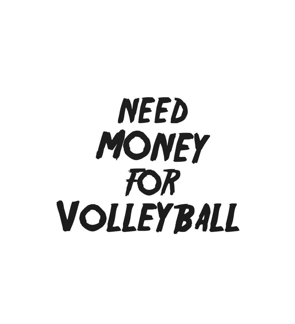 Pánské tričko bílé Need money for volleyball