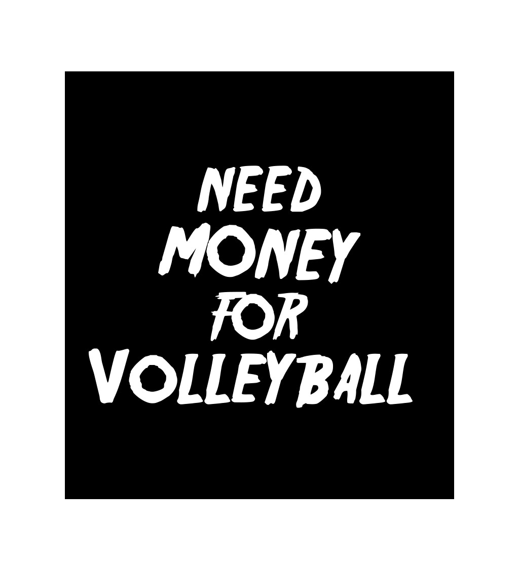 Pánské tričko černé Need money for volleyball