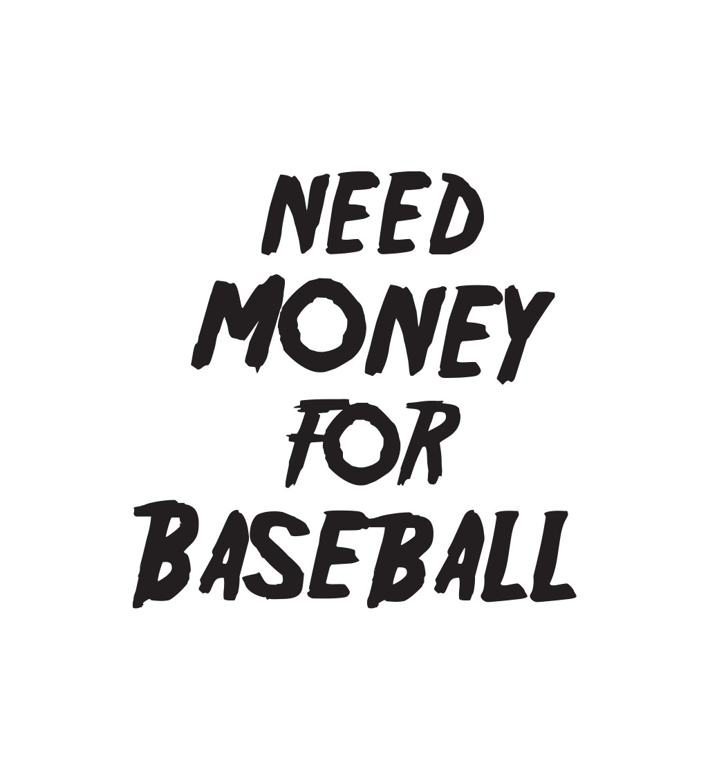 Pánské tričko bílé Need money for baseball