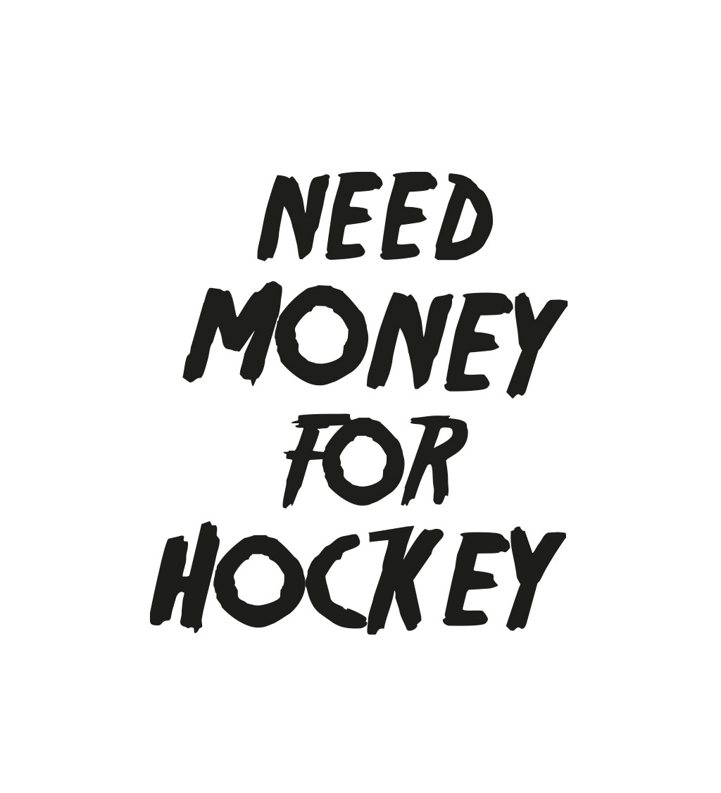 Pánské tričko bílé Need money for hockey