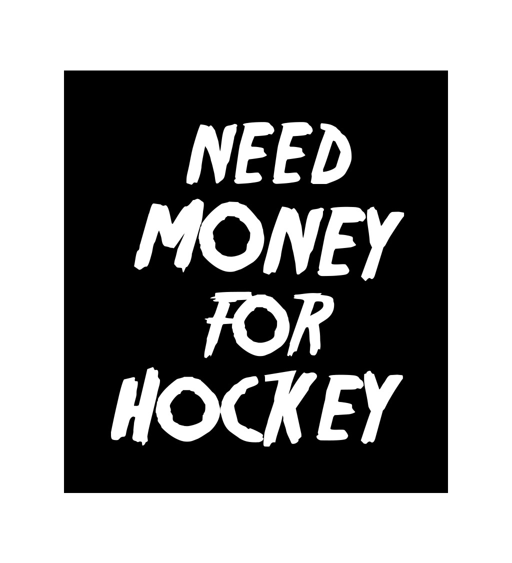 Pánské tričko černé Need money for hockey