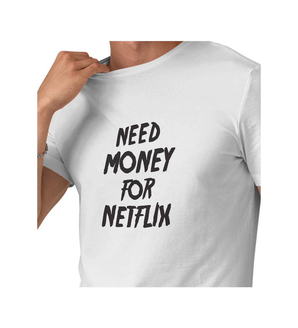 Pánské tričko bílé Need money for netflix