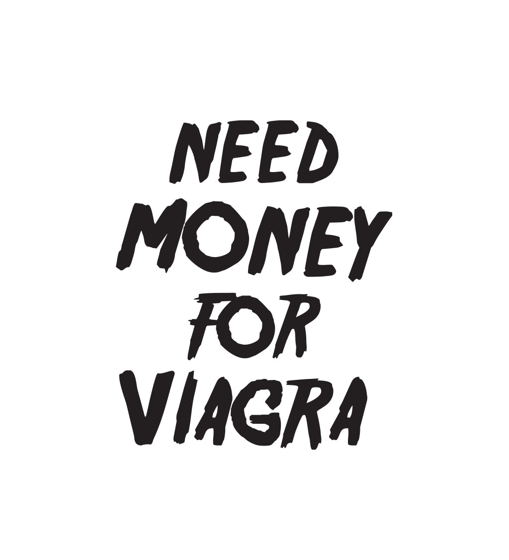 Pánské tričko bílé Need money for viagra