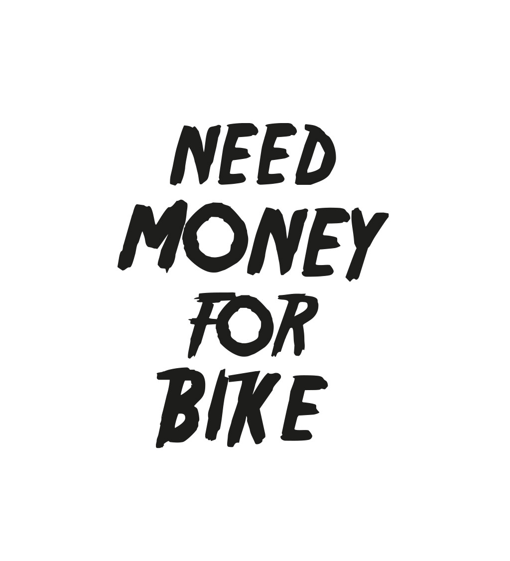 Pánské tričko bílé Need money for bike