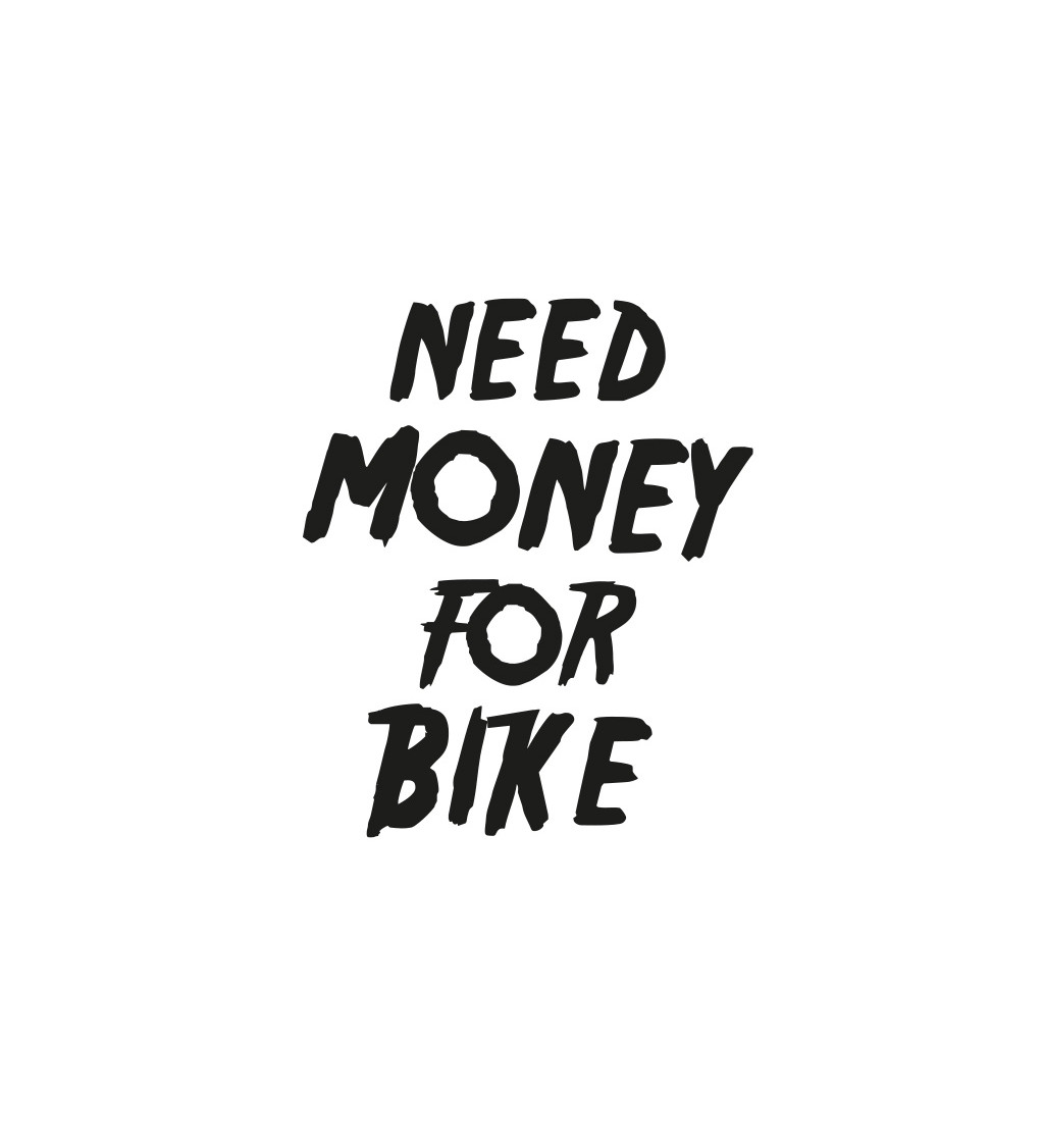 Dámské tričko bílé Need money for bike