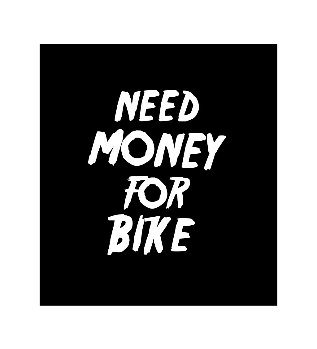 Dámské tričko černé Need money for bike