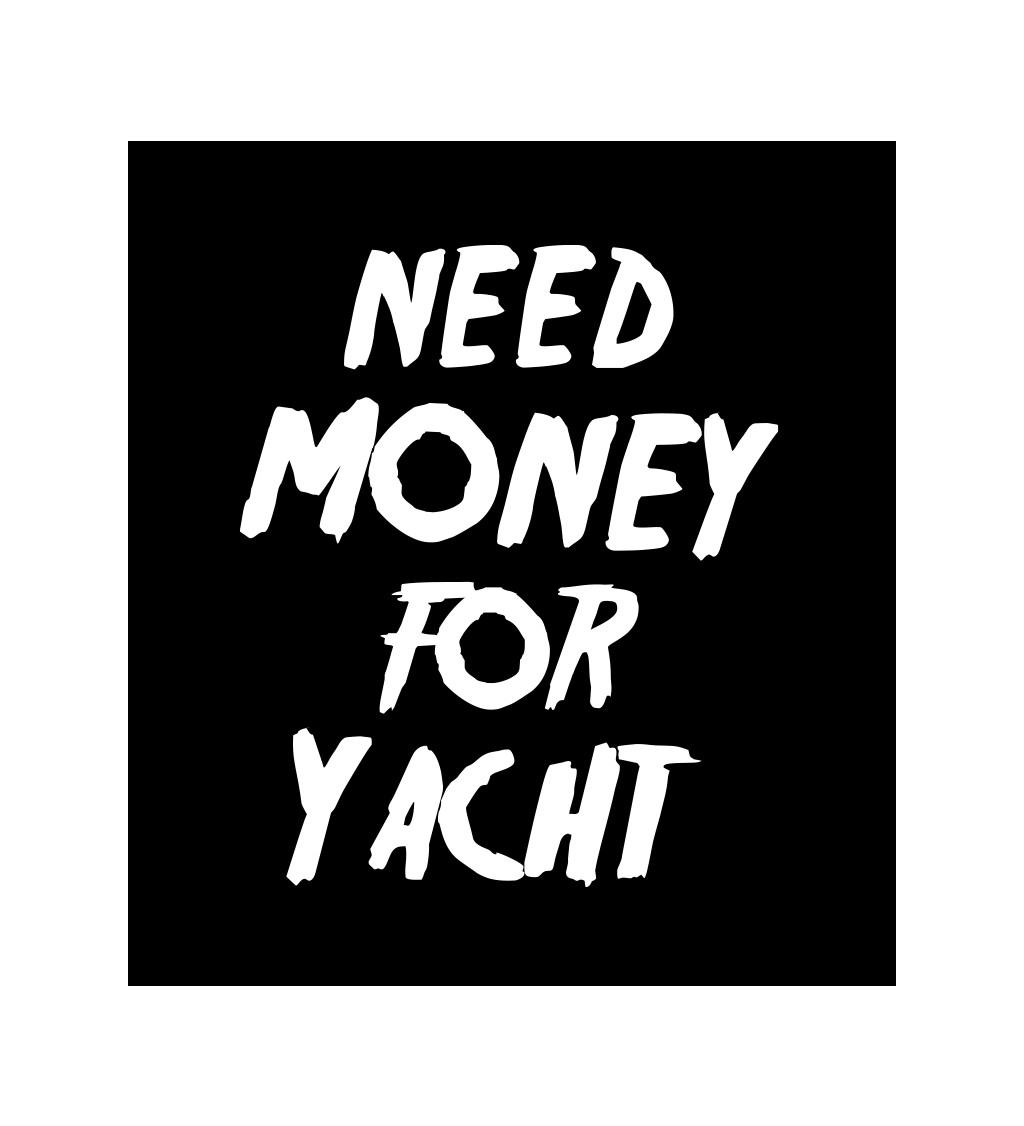 Pánské tričko černé Need money for yacht