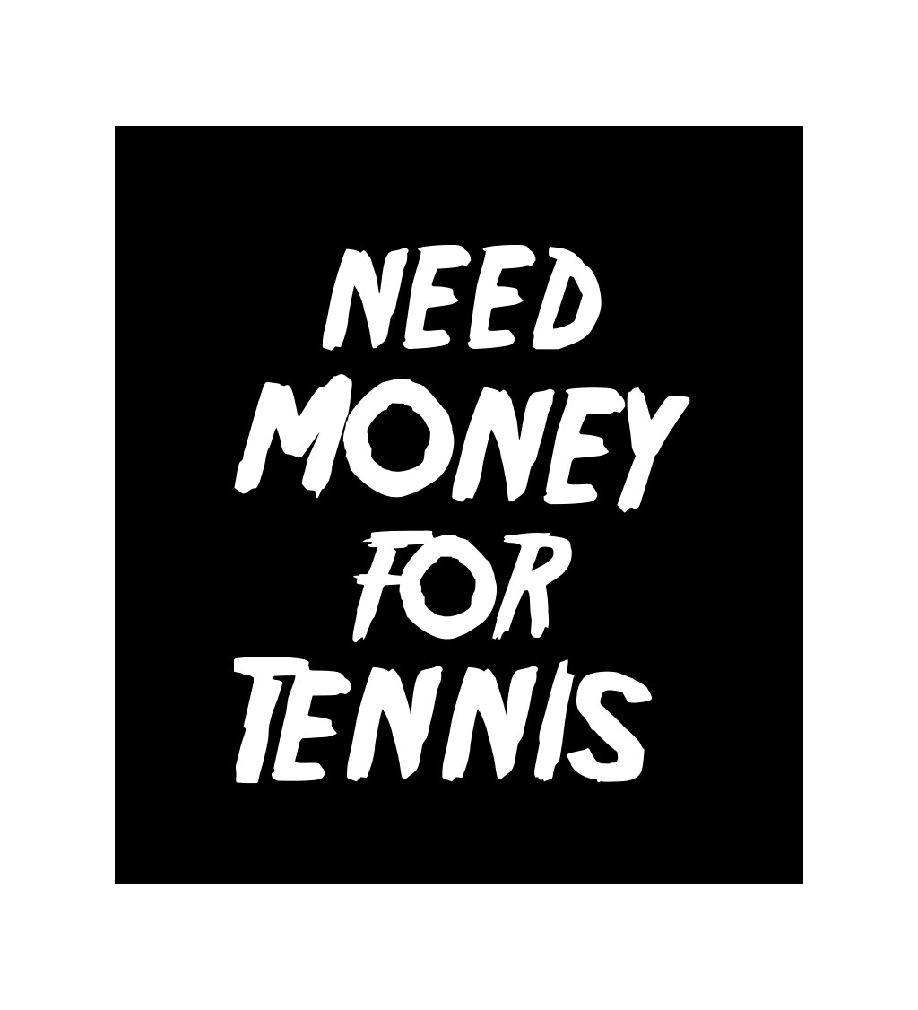 Pánské tričko černé Need money for tennis