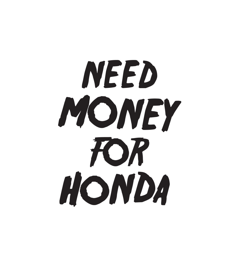 Pánské tričko bílé Need money for honda