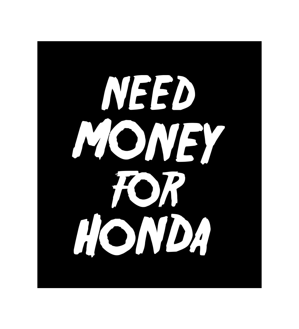 Pánské tričko černé Need money for honda