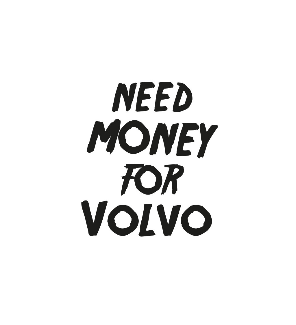 Dámské tričko bílé Need money for volvo