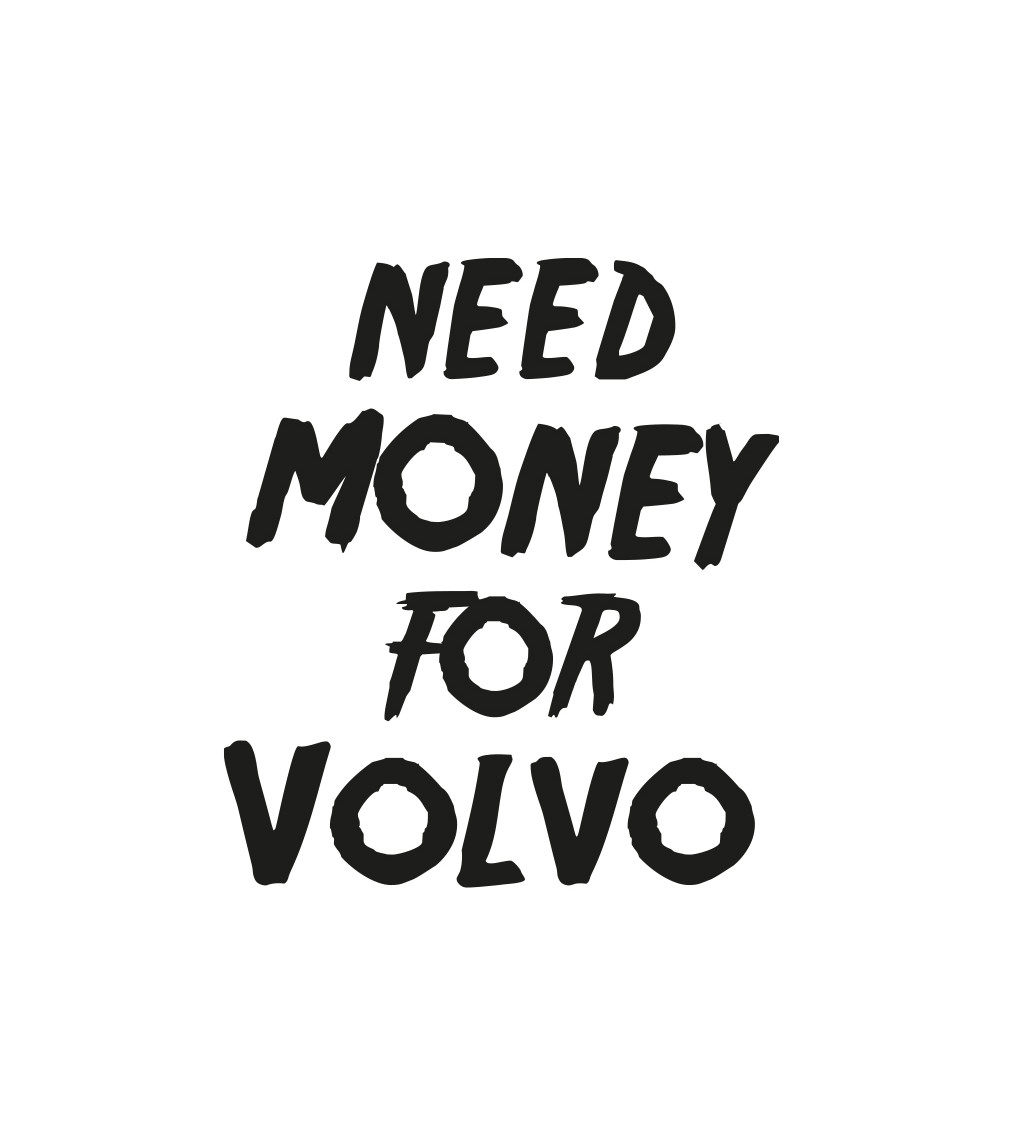 Pánské tričko bílé Need money for volvo