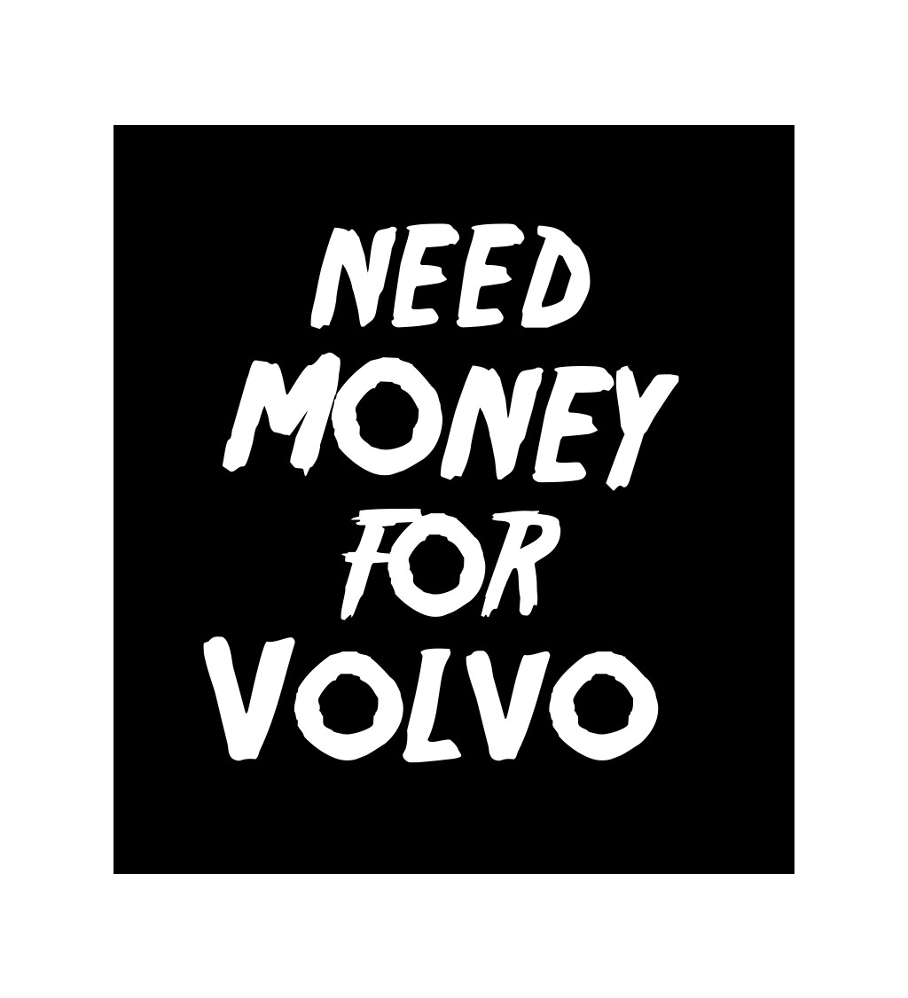 Pánské tričko černé Need money for volvo