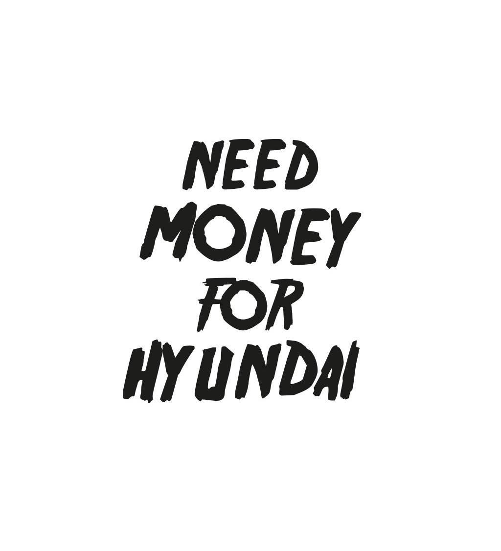 Dámské tričko bílé Need money for hyundai