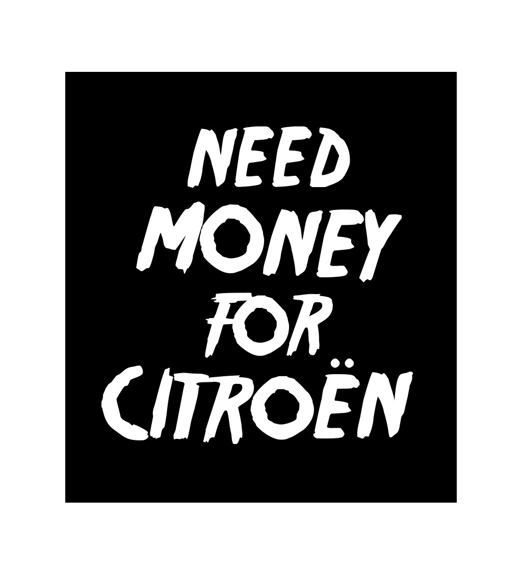 Pánské tričko černé Need money for citroën