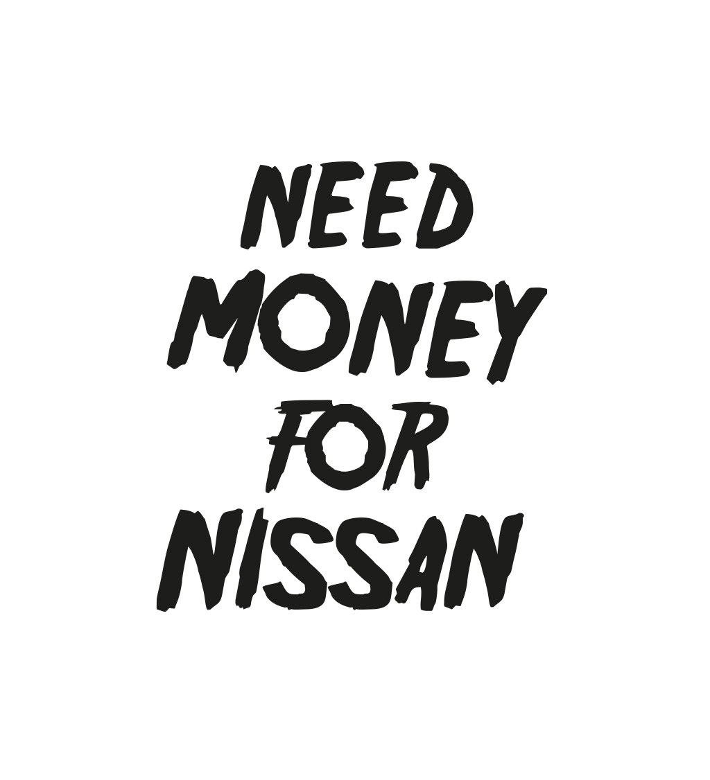 Pánské tričko bílé Need money for nissan