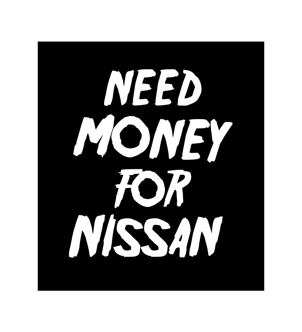 Pánské tričko černé Need money for nissan