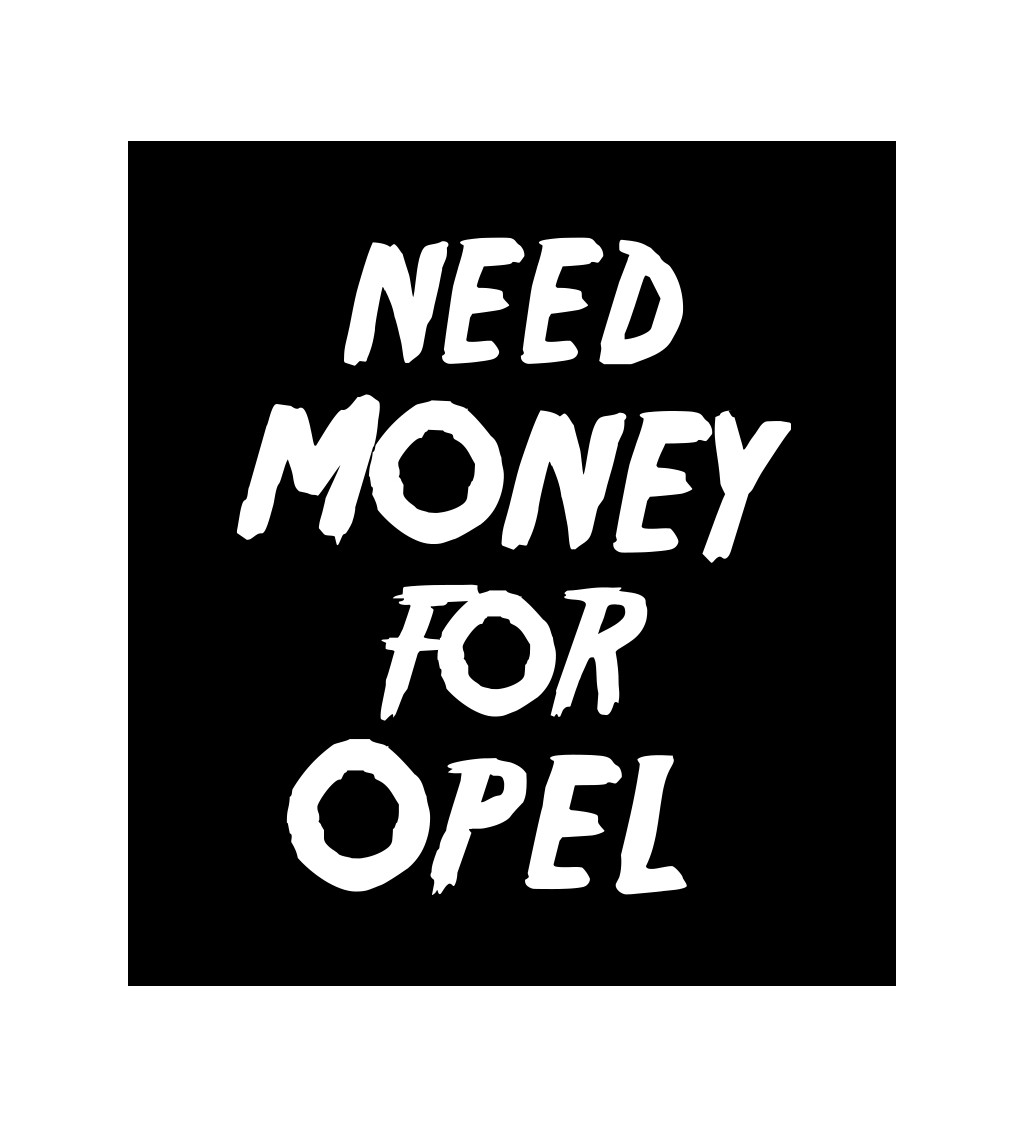 Pánské tričko černé Need money for opel